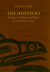 The Heiltsuks Dialogues of Culture and History on the Northwest Coas book cover