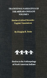 Traditional Narratives of the Arikara Indians, English Translations, Volume 3 book cover